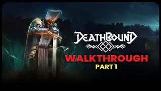 Deathbound Walkthrough Part 1 - No Commentary