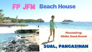 F P  J F M  Beach House @ Masamirey White Sand Beach, Baybay Norte, Sual, Pangasinan (4k/UHD)