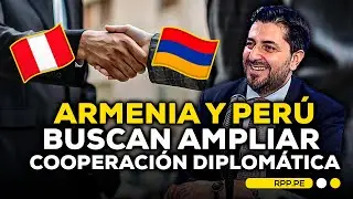 🇦🇲🇵🇪 Armenia y Perú: embajador destaca oportunidades para fortalecer relaciones bilaterales #ADNRPP