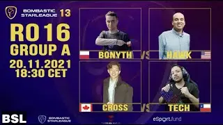 BSL13 - Ro16, Group A - Bonyth, Hawk, CroSs, & Tech - StarCraft Remastered Pro Tournament