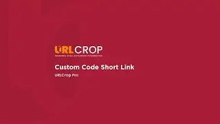 Make Branded Short URLs with a Custom Code | URLCrop Pro Tutorial