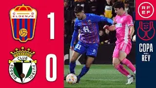 Resumen Copa del Rey | CD Eldense 1-0 Burgos CF | Segunda eliminatoria