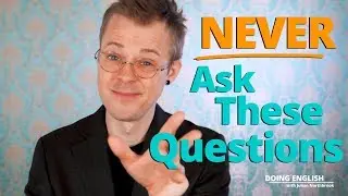 DON'T Ask These Questions (Unless You Like Awkward Conversations in English)
