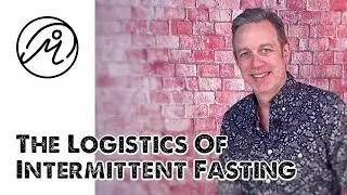 The Logistics of Intermittent Fasting | Sean White: Health Coach