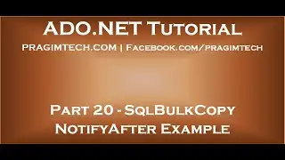 Part 20   sqlbulkcopy notifyafter example