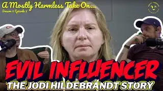 2.2 - A Mostly Harmless Take On 'Evil Influencer: The Jodi Hildebrandt Story'