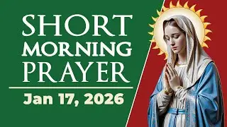 Catholic Short Morning Prayer Today &ndash; January 17, 2026 🙏✨ Start your day with faith and focus