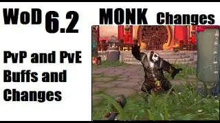 WoD 6.2 PTR - Monk Buffs and Changes [WoW 6.2 PvE PvP Patch Notes]