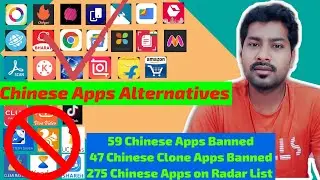 Chinese Apps Alternatives | 59 Chinese Apps Banned | 47 Chinese Clone Apps Banned |275 Apps on Radar