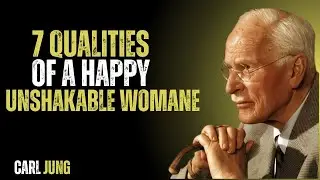 7 Qualities Of A Happy And Unshakable Woman||carl Jung