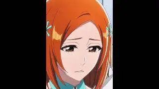 O RI HI ME | #bleach #tybw #orihime