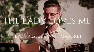 The Lady Loves Me (Elvis & Ann-Margret cover by Teodora B&acirc;rla & Ștefan Naciu)