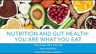 Hot Topics in Nutrition: Nutrition and Gut Health, You are What You Eat