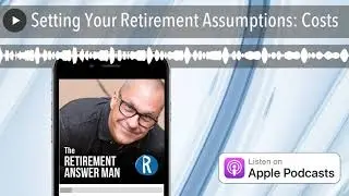 Setting Your Retirement Assumptions: Costs