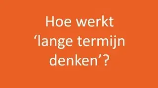 Lange termijn denken