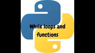 While loops and functions | Week 6