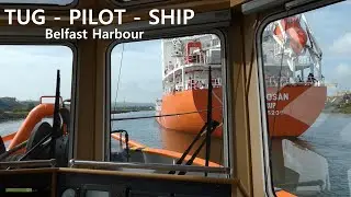 TUG - PILOT - SHIP at Belfast Harbour - (N Irish Coastal Documentary with Scenery)