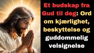 Et budskap fra Gud til deg Ord om kj&aelig;rlighet, beskyttelse og guddommelig velsignelse