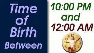 Time of Birth Between 10:00 PM and 12:00 AM | What your TIME OF BIRTH says about your personality?