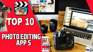 Top 10 Photo Editing Apps ||best PHOTO EDITING APP'S 2018 ||Love Edit Channel ||