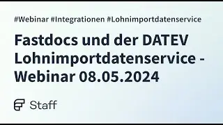 Webinar 08.05.2024 - Fastdocs und der DATEV Lohnimportdatenservice