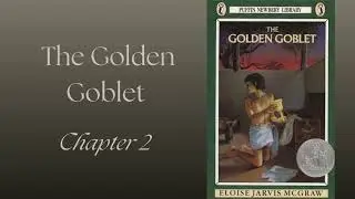The Golden Goblet Read-Aloud, Chapter 2 (Eloise Jarvis McGraw)