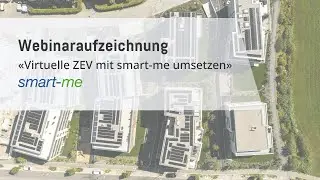 Webinaraufzeichnung«Virtuelle ZEV (vZEV) mit smart-me umsetzen»