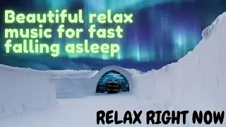 Beautiful relax music for fast falling asleep. Красивая расслабляющая музыка, чтобы быстро заснуть