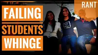 Failing Students Whinge (Rant)