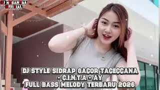DJ STYLE SIDRAP GACOR TACECCANA - C.I.N.T.A - AY FULL BASS MELODY TERBARU 2026