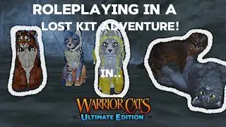 Roleplaying in a lost kit adventure! ||Warrior cats movie!||