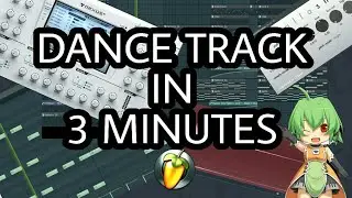 MAKE A DANCE TRACK IN 3 MINUTES [FL STUDIO]