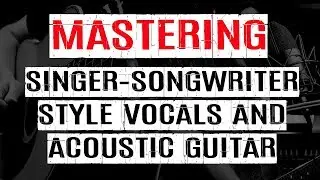 Mastering Acoustic Guitar & Vocals Song, Smooth & Natural [Pro Tools session + Files Download]