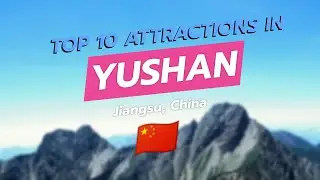 Discover Yushan: Top 10 Must-See Attractions 🌄🇨🇳