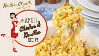 Creamy Angel Chicken and Noodles| Casseroles| Restless Chipotle