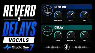 How to use Reverb and Delay on Vocals | Studio One Pro 7