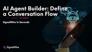 Define a Conversation Flow with SignalWire AI Agent | SignalWire in Seconds Ep. 17