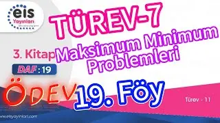 TÜREV-7, 19. Föy ÖDEV, Maksimum Minimum Problem, 12. Sınıf Matematik EİS DAF AYT YKS Mavi Set 3. Kit