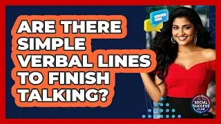 Are There Simple Verbal Lines To Finish Talking?