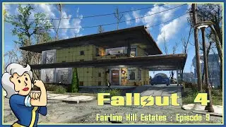 Let's Build Fallout 4 : Fairline Hill Estates ep09