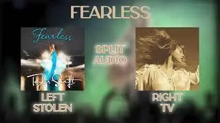 Taylor Swift - Fearless (Stolen vs. Taylor's Version) (Split Audio)