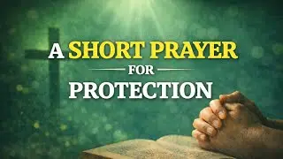 POWERFUL PRAYER FOR DEVINE PROTECTION 