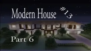 Lets Make a Modern House Part 6 in Minecraft: House #13