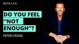 Peter Crone: Transcend &ldquo;Not Enough&rdquo; to Unlock Your True Potential