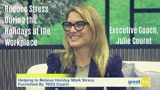 Holiday Season Work Stress Busters: Executive Coach Julie Couret