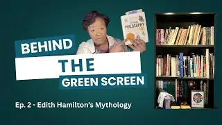 Behind the Green Screen - Ep 2: Edith Hamilton's Mythology