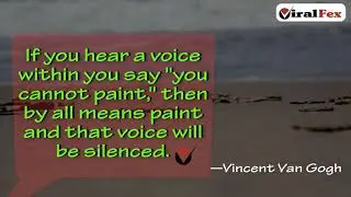 If You Hear A Voice Within You Say You Cannot Paint - Vincent Van Gogh | ViralFex