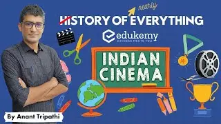 History of Indian Cinema - Bollywood | History of Nearly Everything by Anant Tripathi | Edukemy