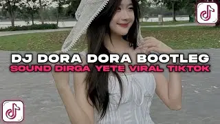DJ DORA DORA BOOTLEG | SOUND MENGKANE BY DIRGA YETE VIRAL TIKTOK TERBARU 2025 !