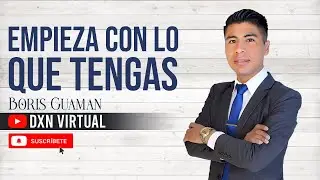 EMPIEZA PEQUE&Ntilde;O CON SUE&Ntilde;OS GRANDES - Boris Guaman, Escuela de Negocios DXN